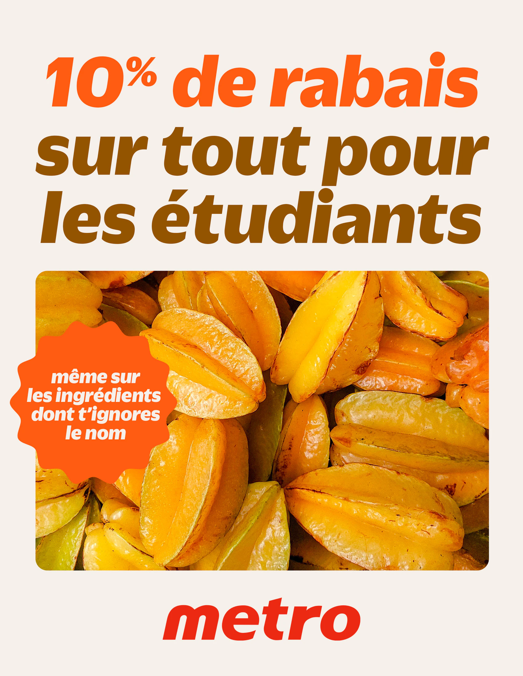 Affiche : des caramboles en gros plan, « 10 % de rabais sur tout pour les étudiants », avec la pastille « même sur les ingrédients dont t’ignores le nom » et le logo Metro